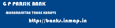 G P PARSIK BANK  MAHARASHTRA THANE KARAVE   banks information 